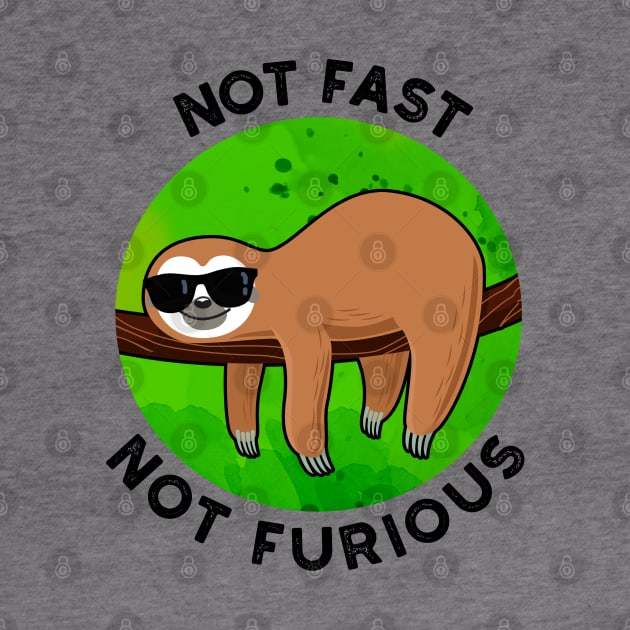 Not Fast Not Furious Funny Movie Sloth Pun by punnybone